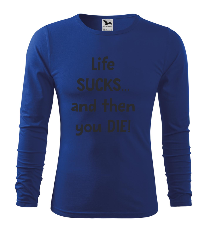 Life sucks....and then you die - Hosszú ujjú férfi póló királykék
