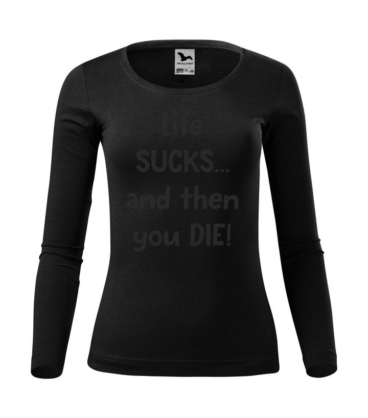 Life sucks....and then you die - Hosszú ujjú női póló fekete