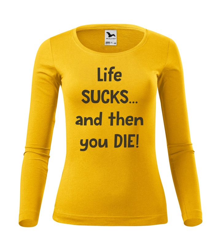 Life sucks....and then you die - Hosszú ujjú női póló sárga