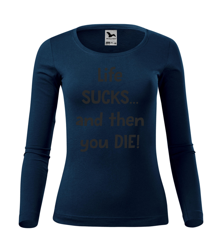 Life sucks....and then you die - Hosszú ujjú női póló tengerészkék