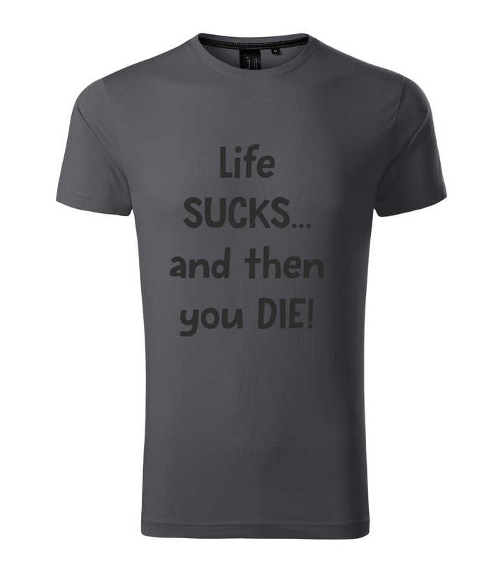 Life sucks....and then you die - Prémium férfi póló világos anthracite