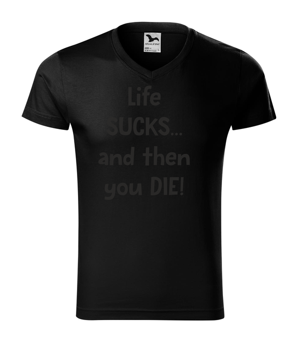 Life sucks....and then you die - V-nyakú férfi póló fekete
