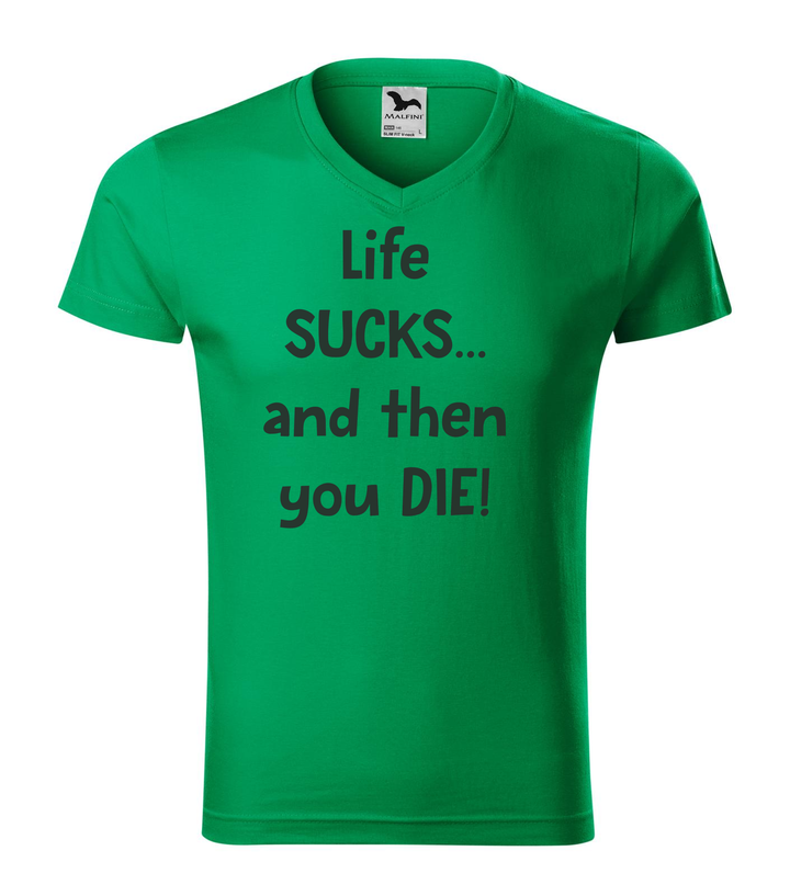Life sucks....and then you die - V-nyakú férfi póló fűzöld
