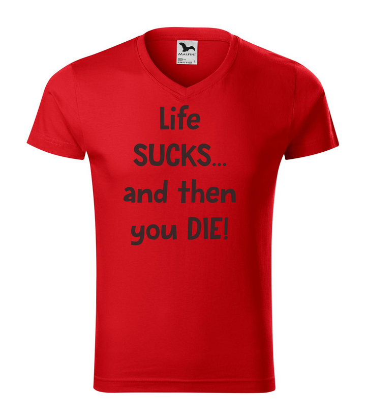 Life sucks....and then you die - V-nyakú férfi póló piros