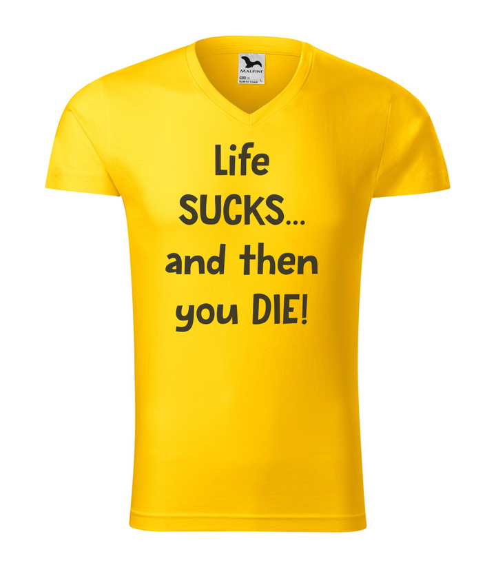 Life sucks....and then you die - V-nyakú férfi póló sárga
