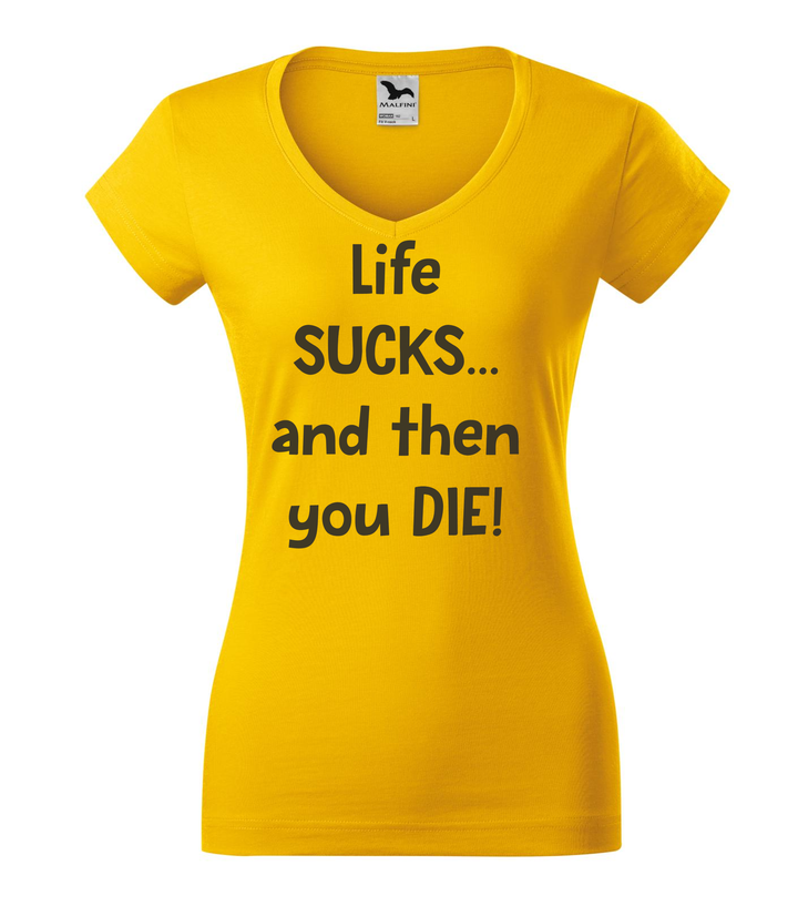 Life sucks....and then you die - V-nyakú női póló sárga