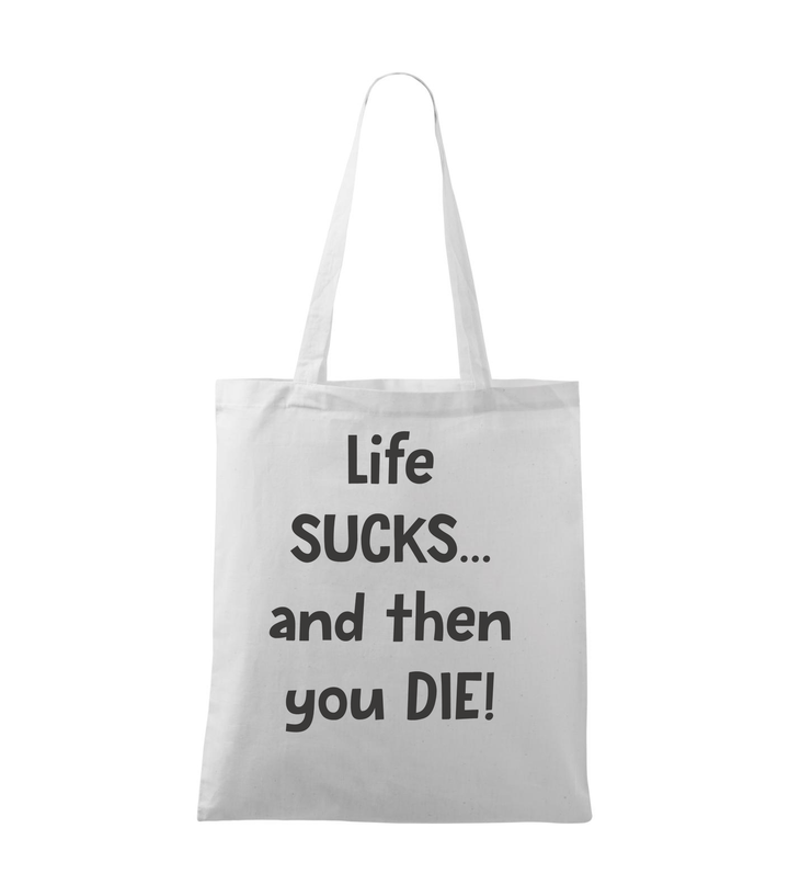 Life sucks....and then you die - Vászontáska (42 x 38 cm) fehér