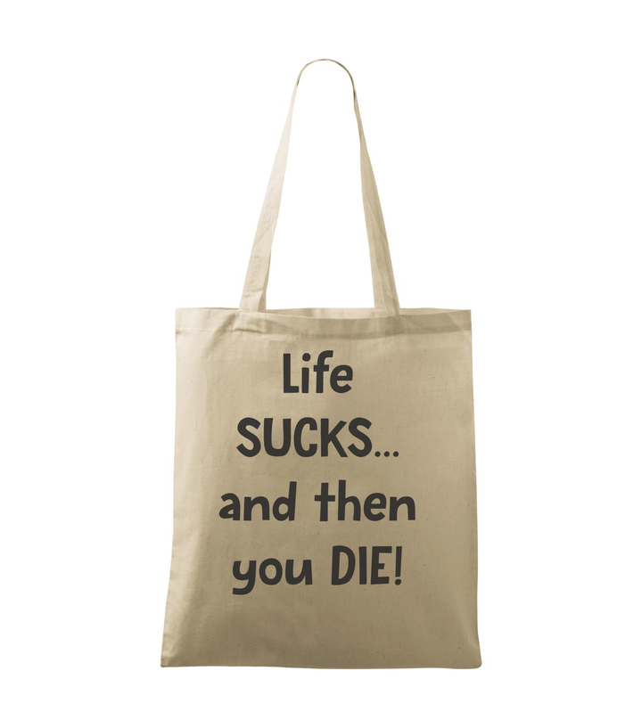 Life sucks....and then you die - Vászontáska (42 x 38 cm) natúr