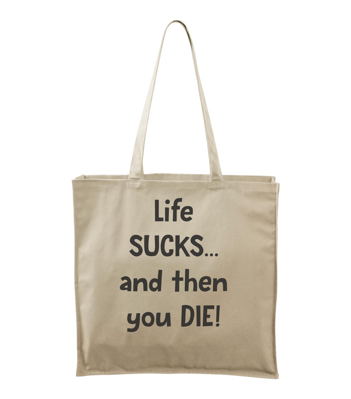 Life sucks....and then you die - Vászontáska (43 x 43 cm) natúr