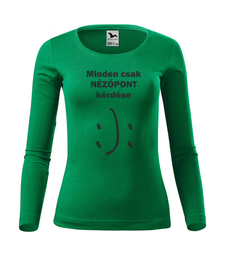 Minden csak nézőpont kérdése - Hosszú ujjú női póló fűzöld