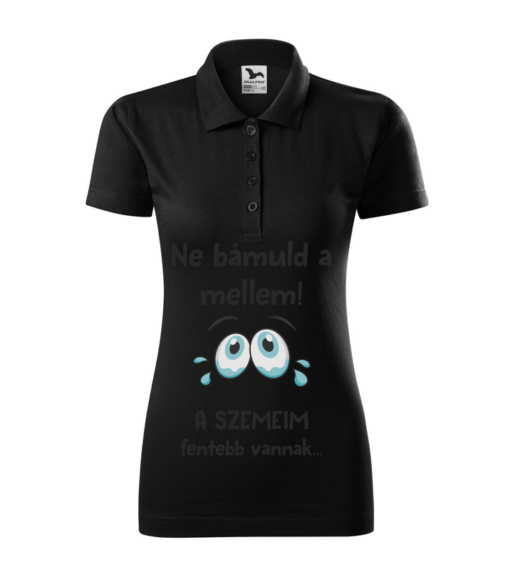 Ne bámuld a mellem a szemeim fentebb vannak - Galléros női póló fekete