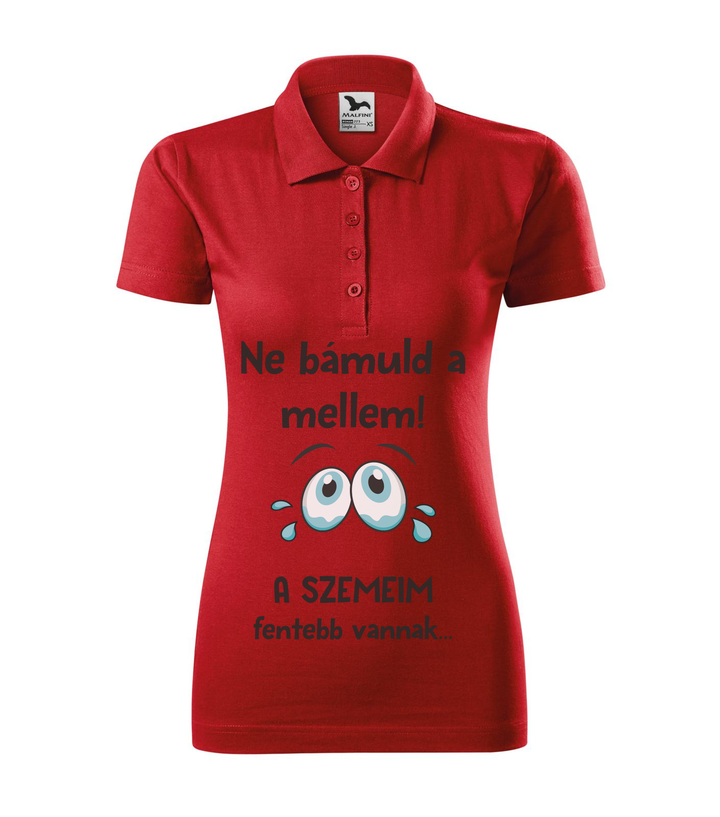 Ne bámuld a mellem a szemeim fentebb vannak - Galléros női póló piros