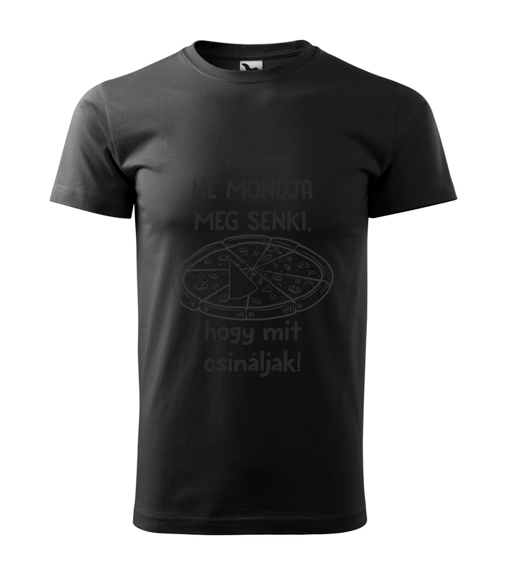 Nekem ne mondja meg senki, hogy mit csináljak - Férfi póló fekete