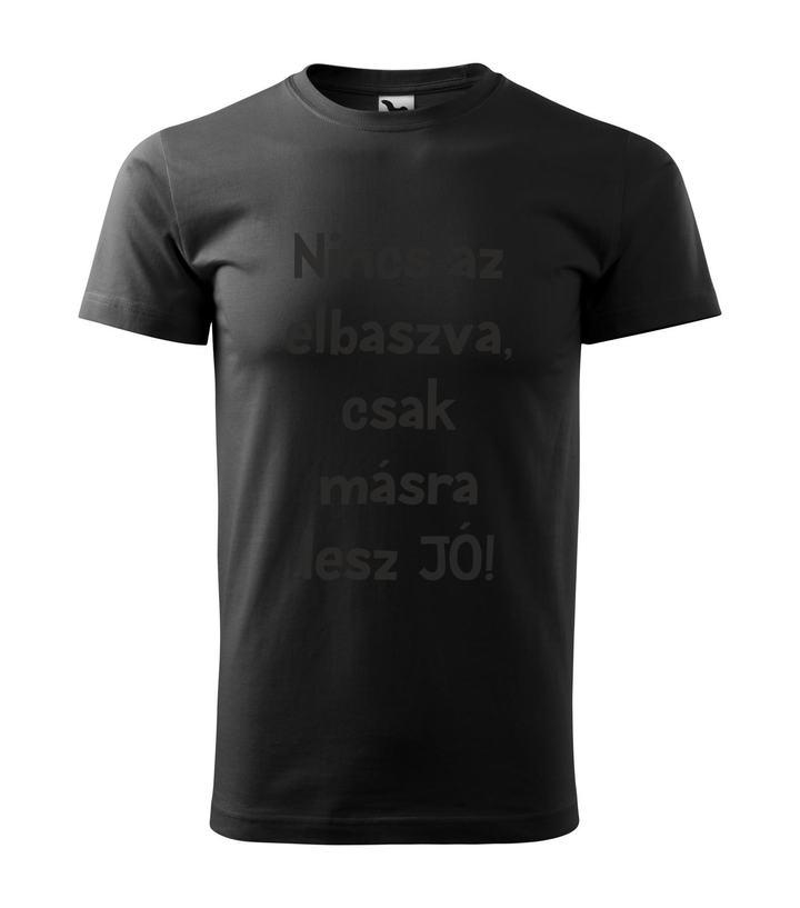 Nincs az elbaszva, csak másra lesz jó - Férfi póló fekete