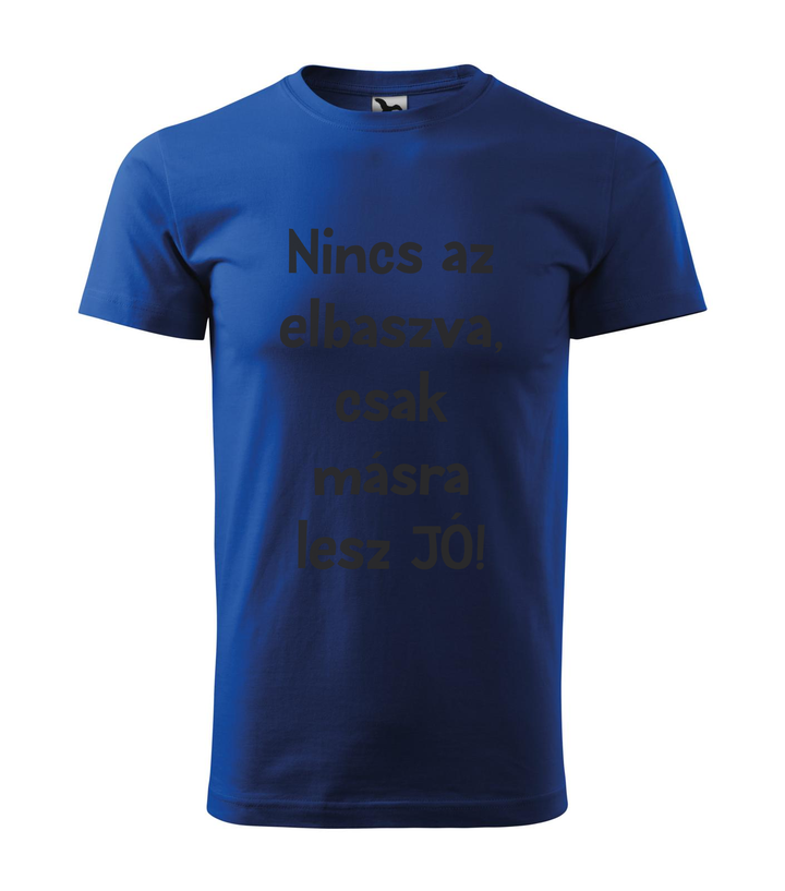 Nincs az elbaszva, csak másra lesz jó - Férfi póló királykék