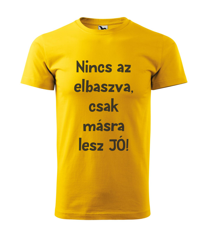 Nincs az elbaszva, csak másra lesz jó - Férfi póló sárga
