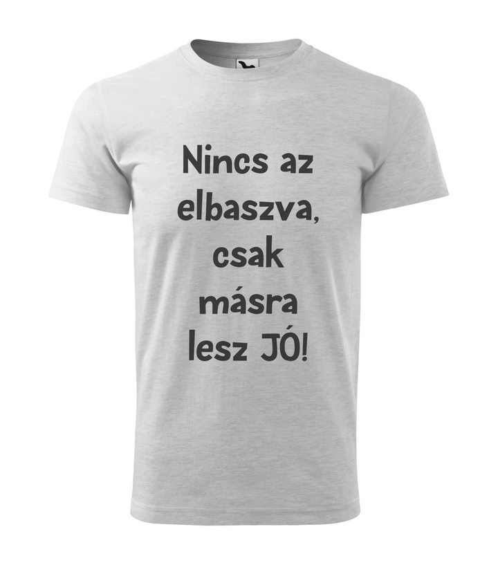 Nincs az elbaszva, csak másra lesz jó - Férfi póló világosszürke