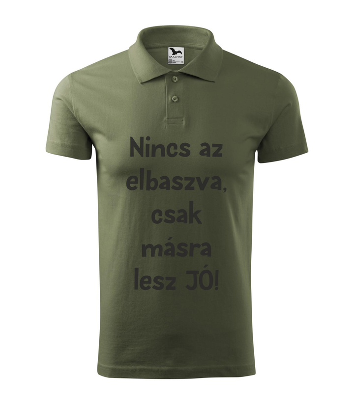 Nincs az elbaszva, csak másra lesz jó - Galléros férfi póló khaki