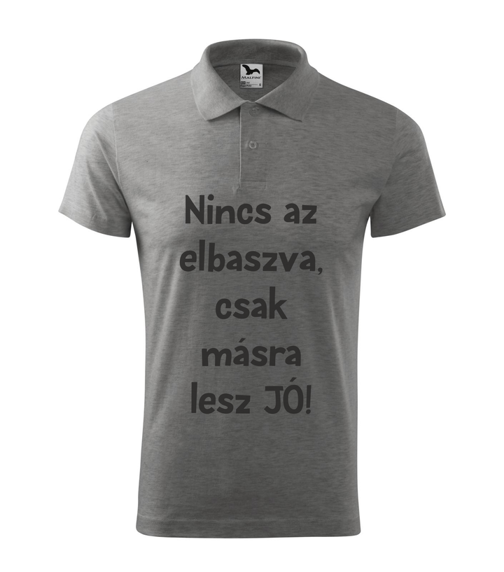 Nincs az elbaszva, csak másra lesz jó - Galléros férfi póló sötétszürke