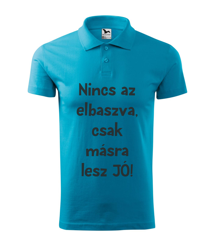 Nincs az elbaszva, csak másra lesz jó - Galléros férfi póló türkiz
