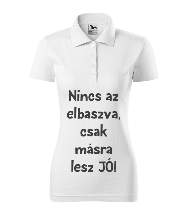 Nincs az elbaszva, csak másra lesz jó - Galléros női póló fehér