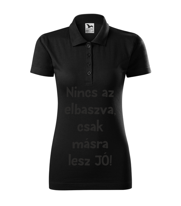 Nincs az elbaszva, csak másra lesz jó - Galléros női póló fekete