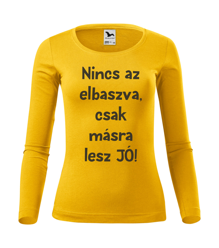 Nincs az elbaszva, csak másra lesz jó - Hosszú ujjú női póló sárga