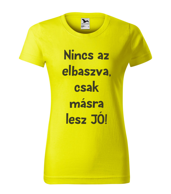 Nincs az elbaszva, csak másra lesz jó - Női póló citrom