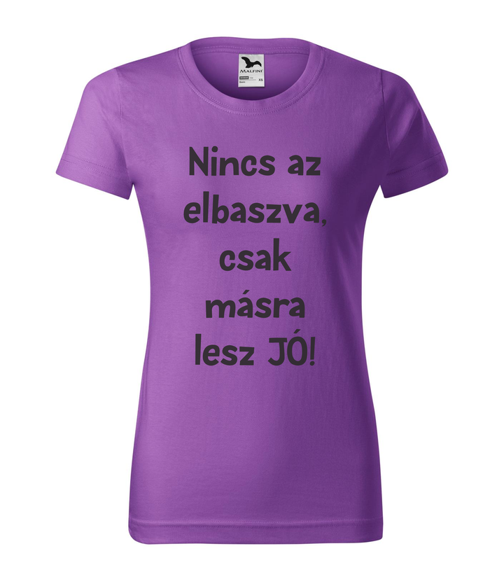 Nincs az elbaszva, csak másra lesz jó - Női póló lila