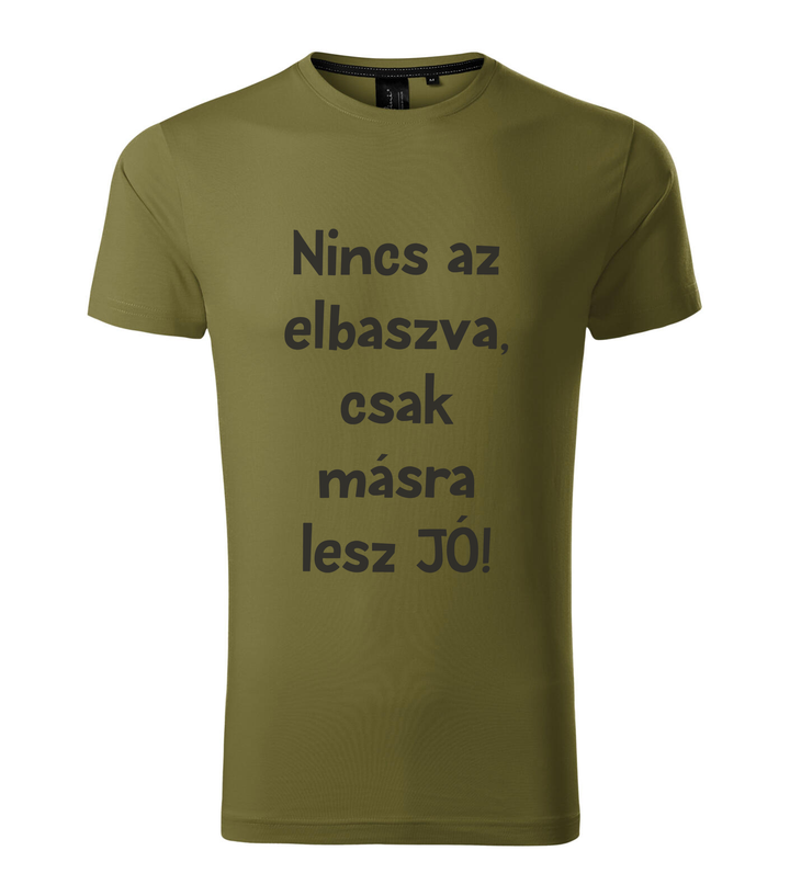 Nincs az elbaszva, csak másra lesz jó - Prémium férfi póló avokádózöld