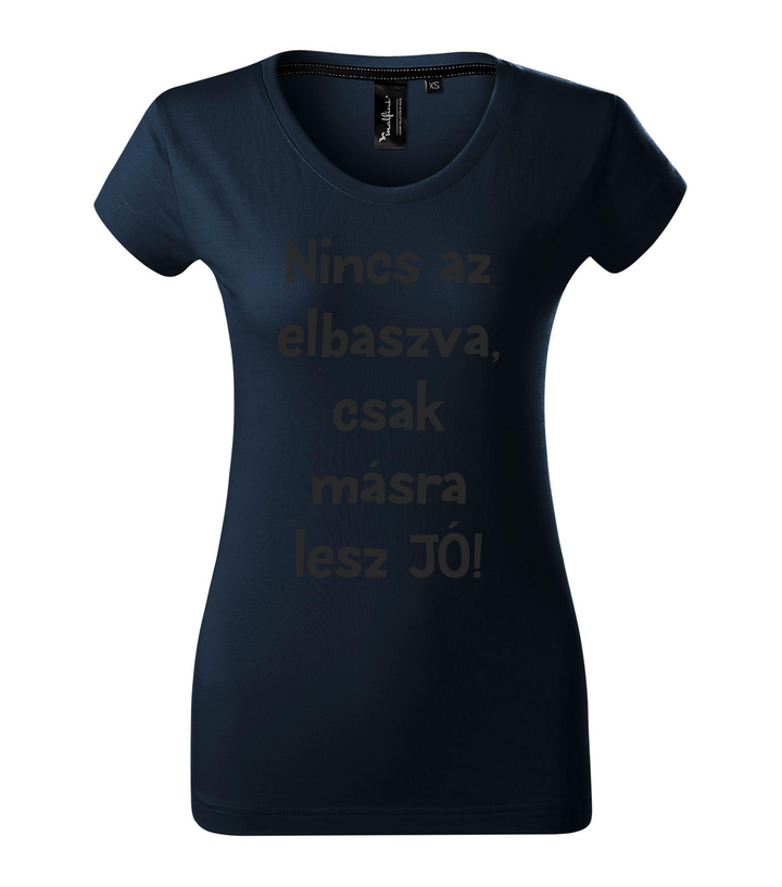 Nincs az elbaszva, csak másra lesz jó - Prémium női póló tengerészkék