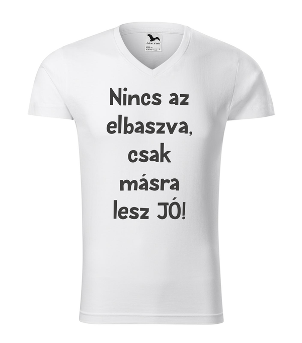 Nincs az elbaszva, csak másra lesz jó - V-nyakú férfi póló fehér