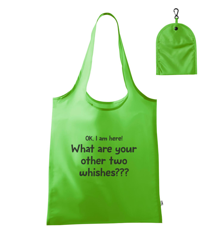 OK, i am here. What are your other two wishes - Bevásárló táska almazöld