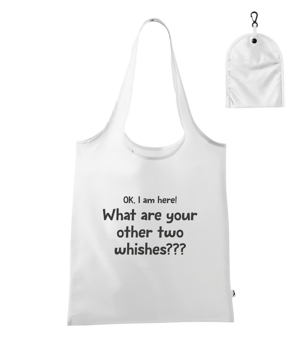 OK, i am here. What are your other two wishes - Bevásárló táska fehér