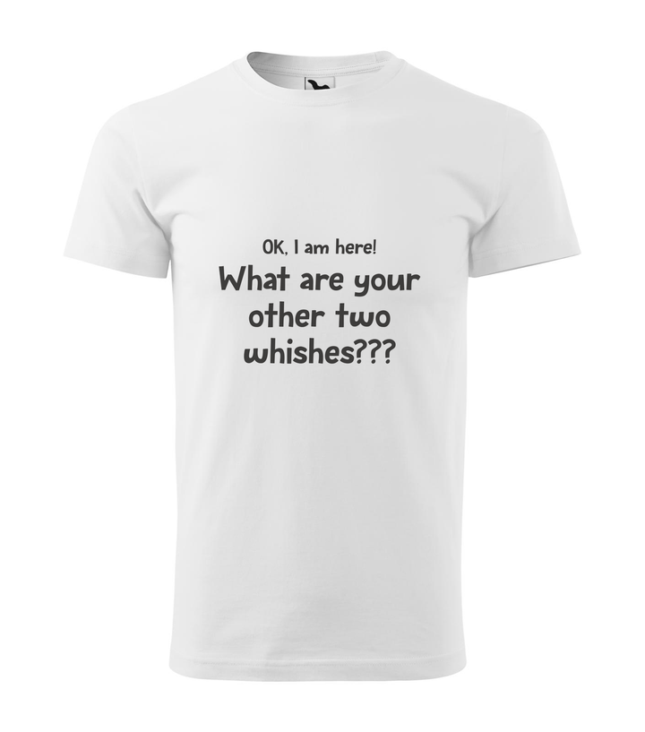 OK, i am here. What are your other two wishes - Férfi póló fehér