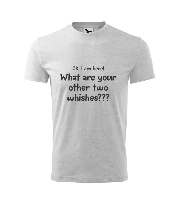 OK, i am here. What are your other two wishes - Gyerek póló világosszürke