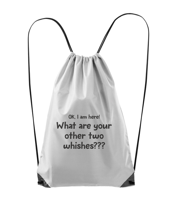 OK, i am here. What are your other two wishes - Hátizsák fehér