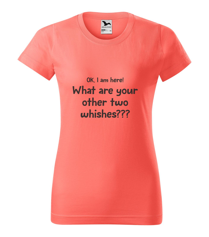 OK, i am here. What are your other two wishes - Női póló coral