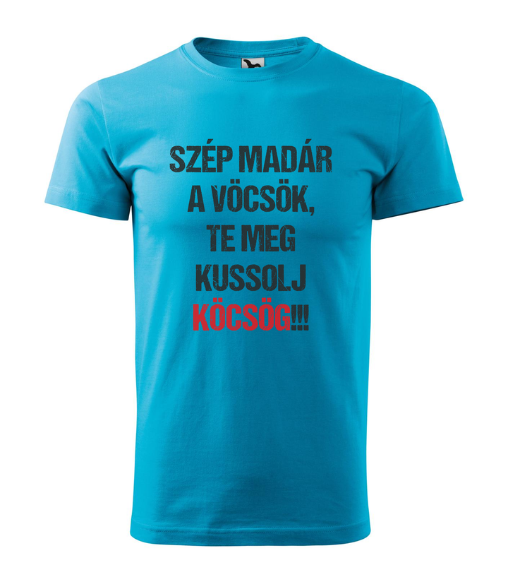 Szép madár a vöcsök, Te meg ... - Férfi póló türkiz