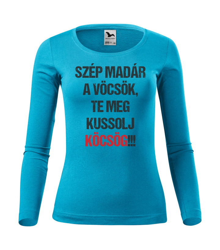 Szép madár a vöcsök, Te meg ... - Hosszú ujjú női póló türkiz