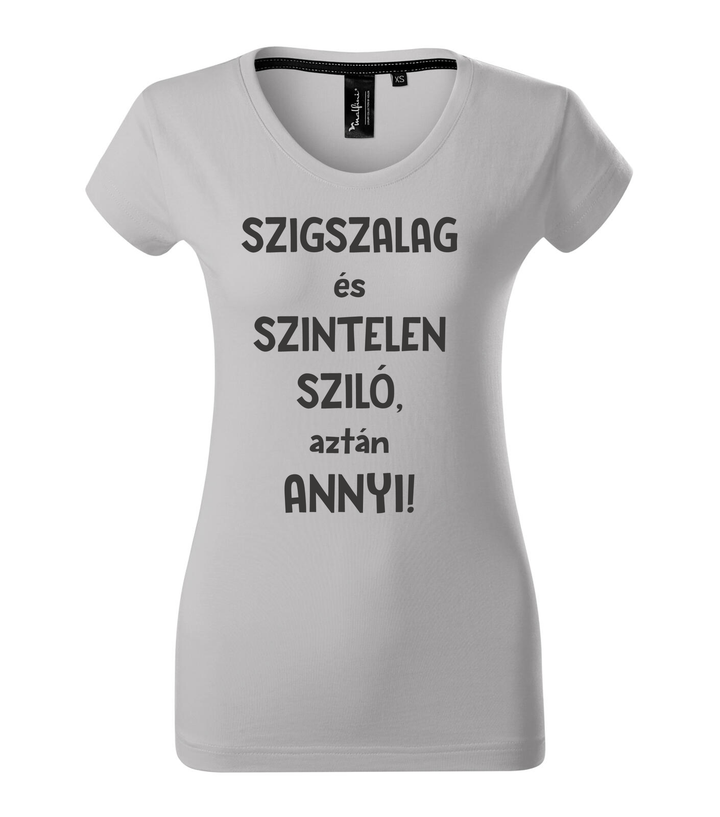 Szigszalag és szintelen sziló, aztán annyi - Prémium női póló ezüstszürke