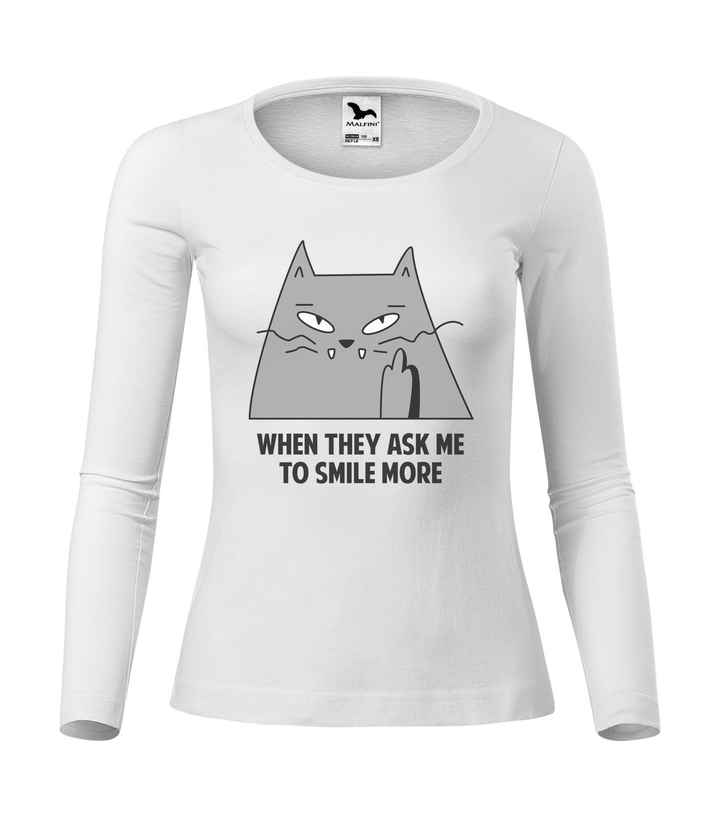 When they ask me to smile more - Hosszú ujjú női póló fehér
