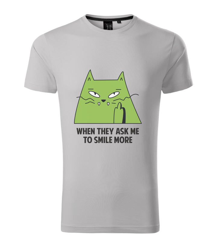 When they ask me to smile more - Prémium férfi póló ezüstszürke